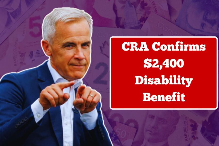CRA Confirms $2,400 Disability Benefit — New Financial Support Announced for Eligible Canadians CRA Confirms $2,400 Disability Benefit — New Financial Support Announced for Eligible Canadians