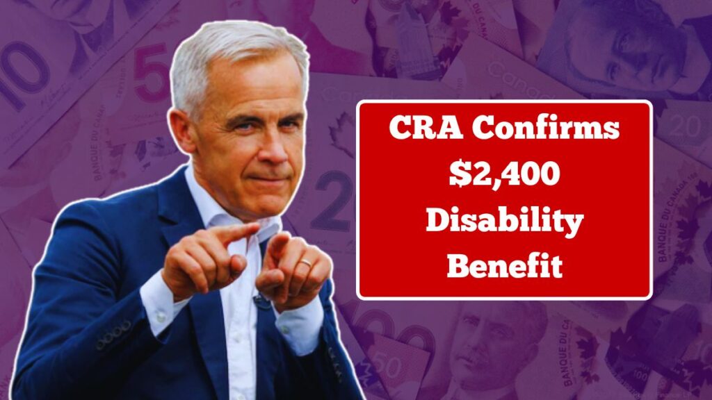 CRA Confirms $2,400 Disability Benefit — New Financial Support Announced for Eligible Canadians