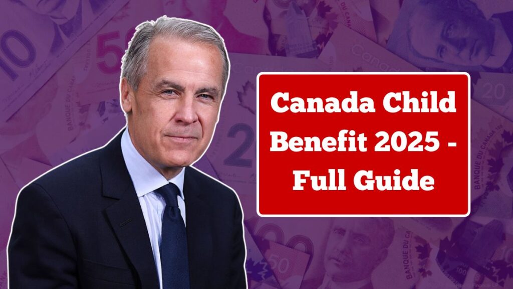 Canada Child Benefit 2025 - Full Guide To Eligibility, Payments, And Application