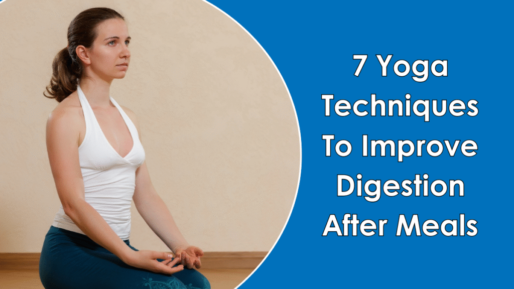 7 yoga techniques to improve digestion after meals (1)
