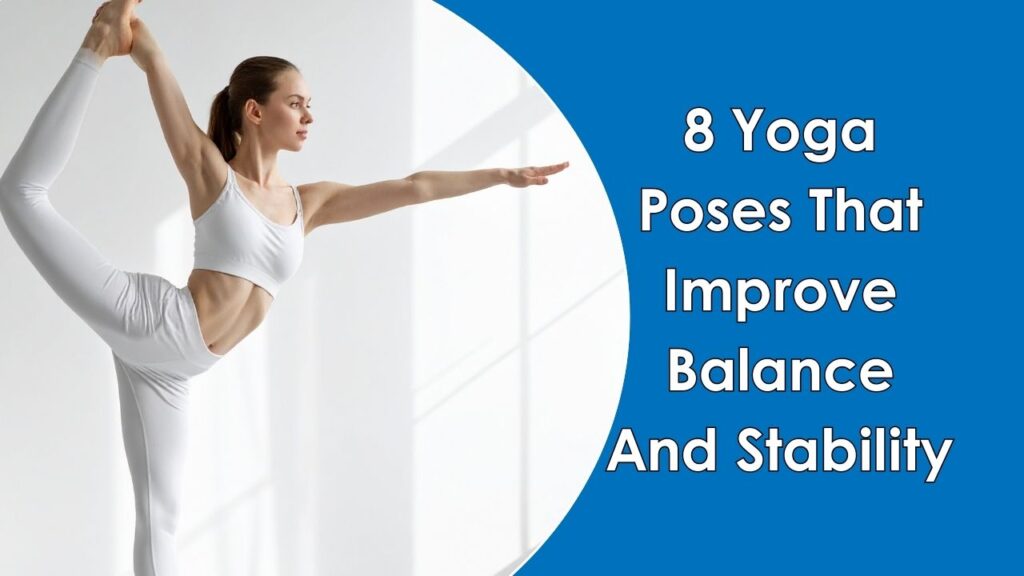 8 yoga poses that improve balance and stability