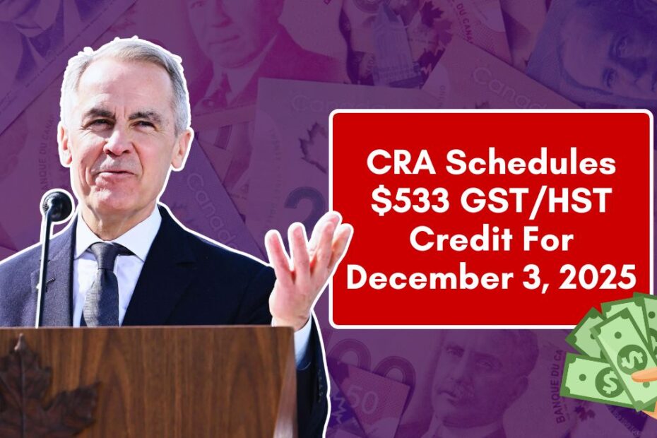 CRA Schedules $533 GST HST Credit For December 3, 2025