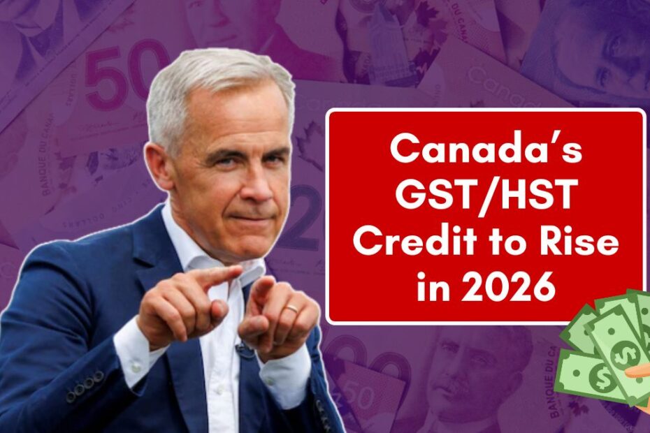 Canada’s GST/HST Credit to Rise in 2026 — What You Need to Know