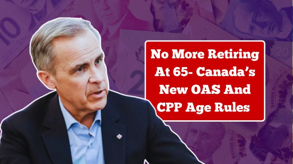 no more retiring at 65 canada’s new oas and cpp age rules explained
